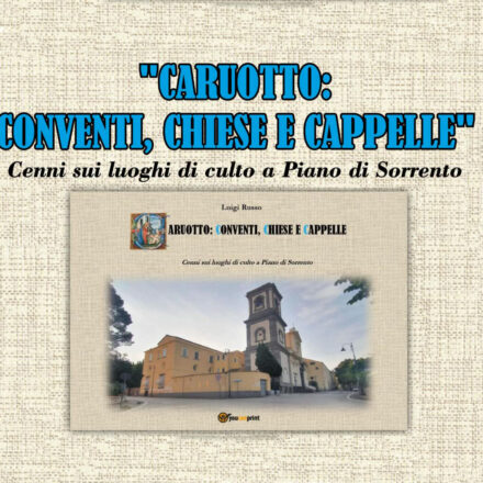 Questa sera a Piano di Sorrento la presentazione del libro di Luigi Russo: un viaggio tra conventi, chiese e cappelle carottesi