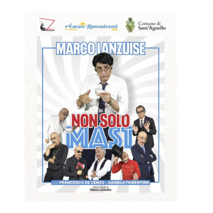 A Sant’Agnello al via la Rassegna “TeatrOasi”: questa sera “Non solo Mast”, scritto e interpretato dall’attore Marco Lanzuise