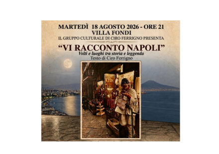 Piano di Sorrento, questa sera a Villa Fondi il Gruppo Culturale di Ciro Ferrigno con “Vi racconto Napoli – Volti e luoghi tra storia e leggenda”